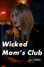 Watch Wicked Mom\'s Club M4ufreemovies