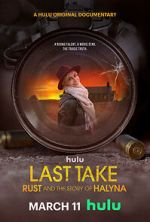 Watch Last Take: Rust and the Story of Halyna M4ufreemovies