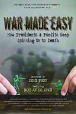 Watch War Made Easy: How Presidents & Pundits Keep Spinning Us to Death M4ufreemovies
