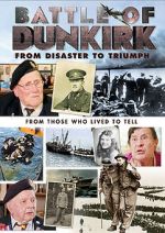 Watch Battle of Dunkirk: From Disaster to Triumph M4ufreemovies