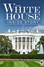 Watch The White House: Inside Story M4ufreemovies