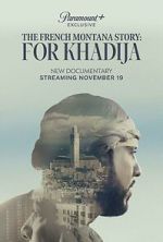 Watch The French Montana Story: For Khadija M4ufreemovies