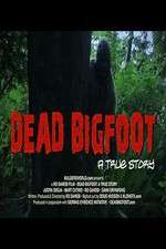 Watch Dead Bigfoot A True Story M4ufreemovies