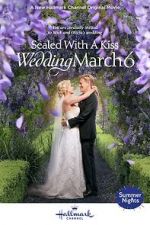 Watch Sealed with a Kiss: Wedding March 6 M4ufreemovies