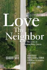 Watch Love Thy Neighbor - The Story of Christian Riley Garcia M4ufreemovies