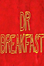 Watch Dr Breakfast M4ufreemovies