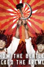 Watch How the Beatles Rocked the Kremlin M4ufreemovies