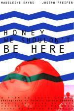 Watch Honey We Shouldn't Be Here M4ufreemovies