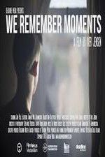 Watch We Remember Moments M4ufreemovies