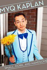 Watch Myq Kaplan Small Dork and Handsome M4ufreemovies