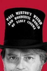 Watch Paul Merton\'s Weird and Wonderful World of Early Cinema M4ufreemovies