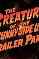 Watch The Creature of the Sunny Side Up Trailer Park M4ufreemovies