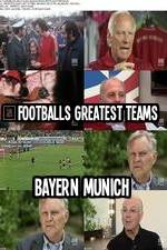Watch Footballs Greatest Teams Bayern Munich M4ufreemovies
