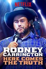 Watch Rodney Carrington: Here Comes the Truth M4ufreemovies