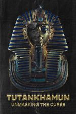 Watch Tutankhamun: Unmasking the Curse M4ufreemovies