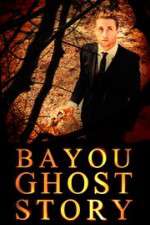 Watch Bayou Ghost Story M4ufreemovies