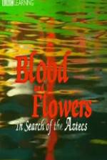 Watch Blood and Flowers - In Search of the Aztecs M4ufreemovies