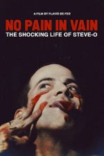 Watch No Pain in Vain: The Shocking Life of Steve-O M4ufreemovies