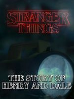 Watch Stranger Things: The Story of Henry and Dale M4ufreemovies
