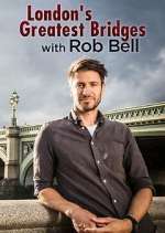 Watch London's Greatest Bridges with Rob Bell M4ufreemovies