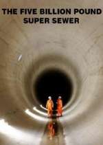 Watch The Five Billion Pound Super Sewer M4ufreemovies