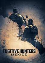 Watch Fugitive Hunters Mexico M4ufreemovies