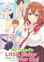 Watch My Friend\'s Little Sister Has It In for Me! M4ufreemovies