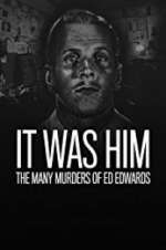 Watch It Was Him: The Many Murders of Ed Edwards M4ufreemovies