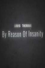 Watch Louis Theroux: By Reason of Insanity M4ufreemovies