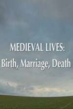 Watch Medieval Lives: Birth Marriage Death M4ufreemovies