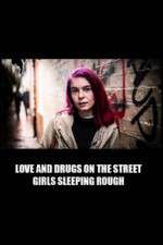Watch Love and Drugs on the Street: Girls Sleeping Rough M4ufreemovies