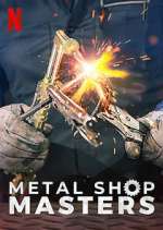 Watch Metal Shop Masters M4ufreemovies