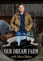 Watch Our Dream Farm with Matt Baker M4ufreemovies