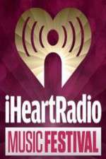 Watch iHeartRadio Music Festival M4ufreemovies
