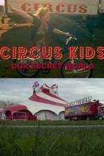 Watch Circus Kids: Our Secret World M4ufreemovies