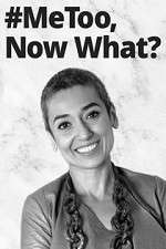 Watch #MeToo, Now What? M4ufreemovies