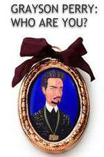 Watch Grayson Perry Who Are You M4ufreemovies