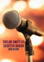 Watch Taylor Swift vs. Scooter Braun: Bad Blood M4ufreemovies