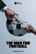 Watch Super League: The War for Football M4ufreemovies