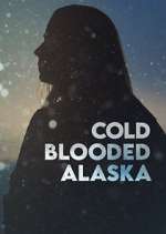 Watch Cold Blooded Alaska M4ufreemovies