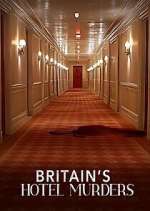 Watch Britain\'s Hotel Murders M4ufreemovies