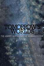 Watch Tomorrow's Worlds: The Unearthly History of Science Fiction M4ufreemovies