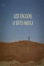 Watch Lost Kingdoms of South America M4ufreemovies