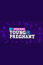 Watch Teen Mom: Young + Pregnant M4ufreemovies