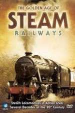Watch The Golden Age of Steam Railways M4ufreemovies