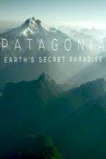 Watch Patagonia Earths Secret Paradise M4ufreemovies