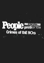 Watch People Magazine Presents: Crimes of the '90s M4ufreemovies