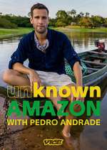 Watch Unknown Amazon with Pedro Andrade M4ufreemovies