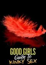 Watch Good Girls' Guide to Kinky Sex M4ufreemovies