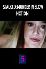 Watch Stalked: Murder in Slow Motion M4ufreemovies